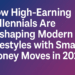 How High-Earning Millennials Are Reshaping Modern Lifestyles with Smart Money Moves in 2025